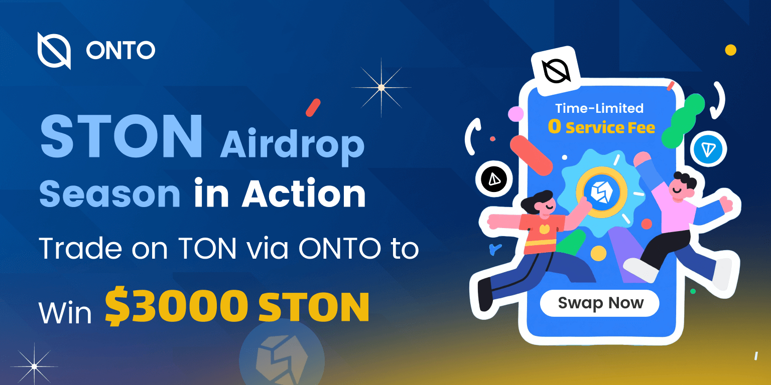 STON Airdrop Season｜Trade via ONTO to Win Rewards & Earn Tokens!