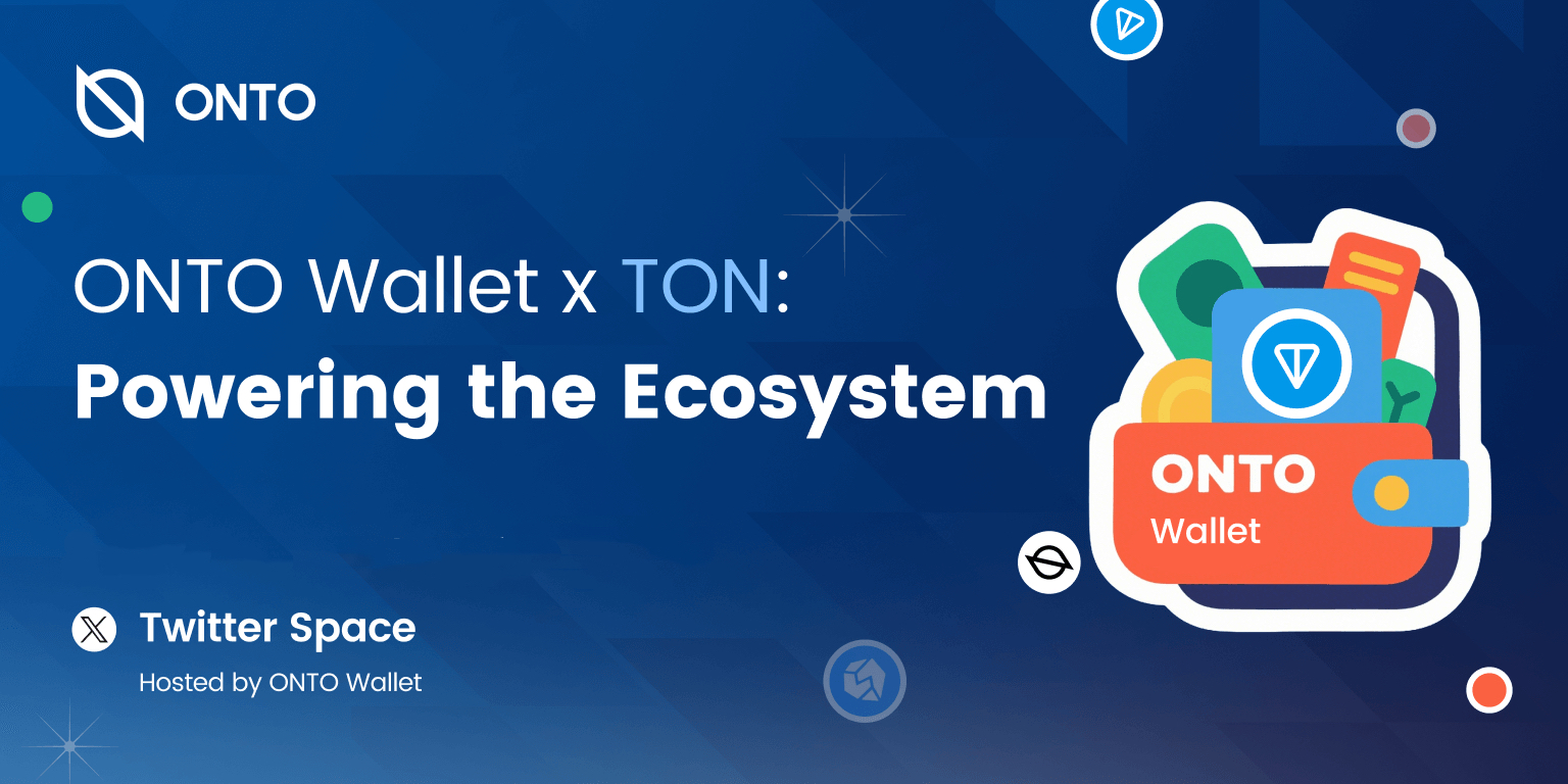 ONTO Wallet × TON Ecosystem Twitter Space Recap
