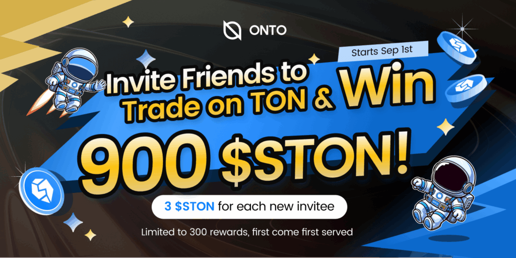 Invite Friends to Trade on TON & Share 900 $STON! The ONTO x STON.fi Invitation Campaign is LIVE!