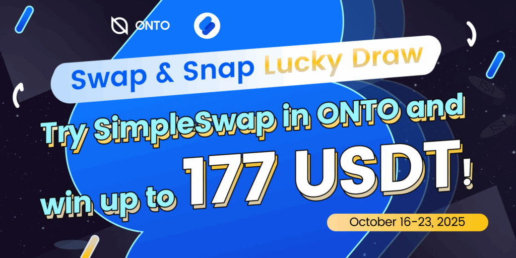 Trade, Snap, Win! Join the ONTO Wallet x SimpleSwap Lucky Draw & Win up to 177 USDT!
