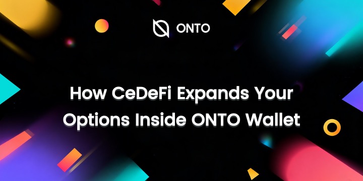 How CeDeFi Expands Your Options Inside ONTO Wallet