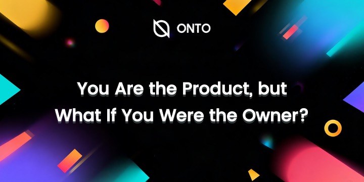 You Are the Product, but What If You Were the Owner?